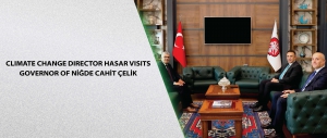 Climate Change Director Hasar Visits Governor of Niğde Cahit Çelik