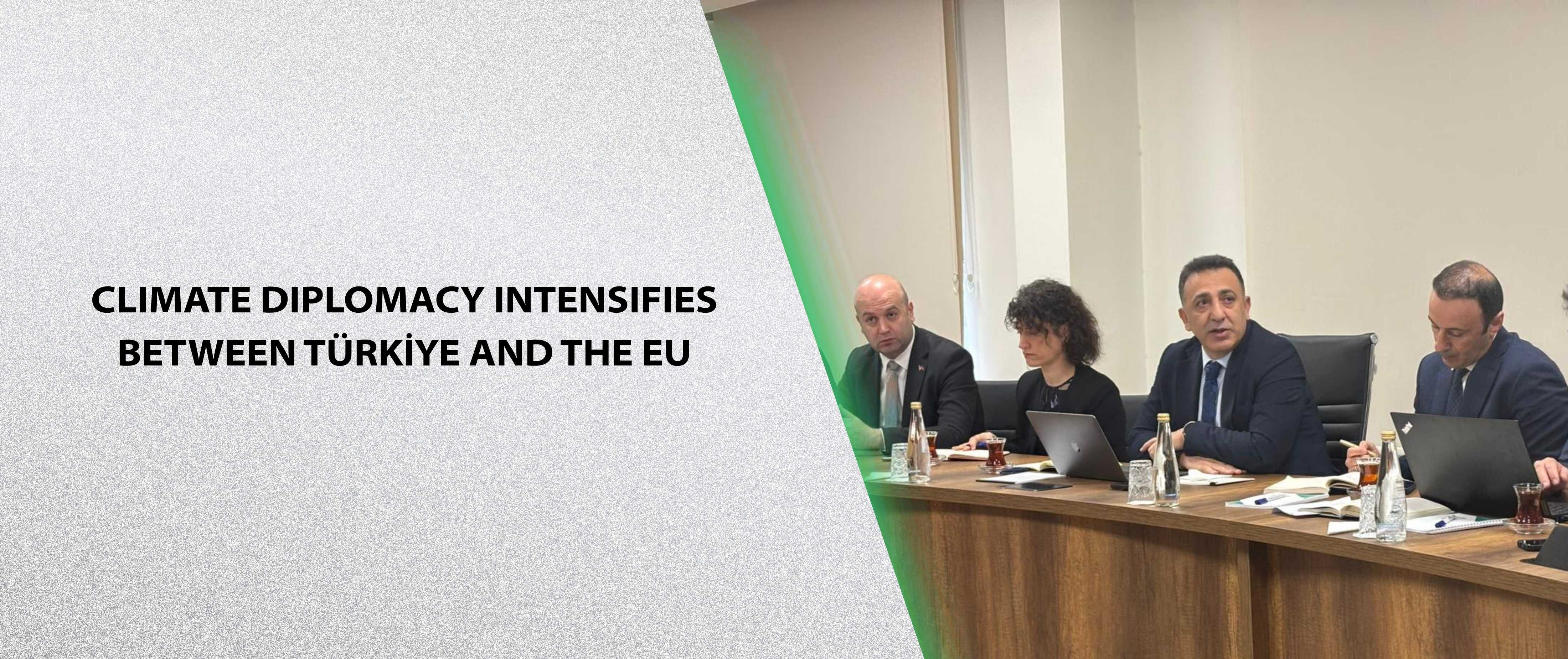 Climate Diplomacy Intensifies Between Türkiye and the EU