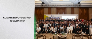 Climate Envoys Gather in Gaziantep