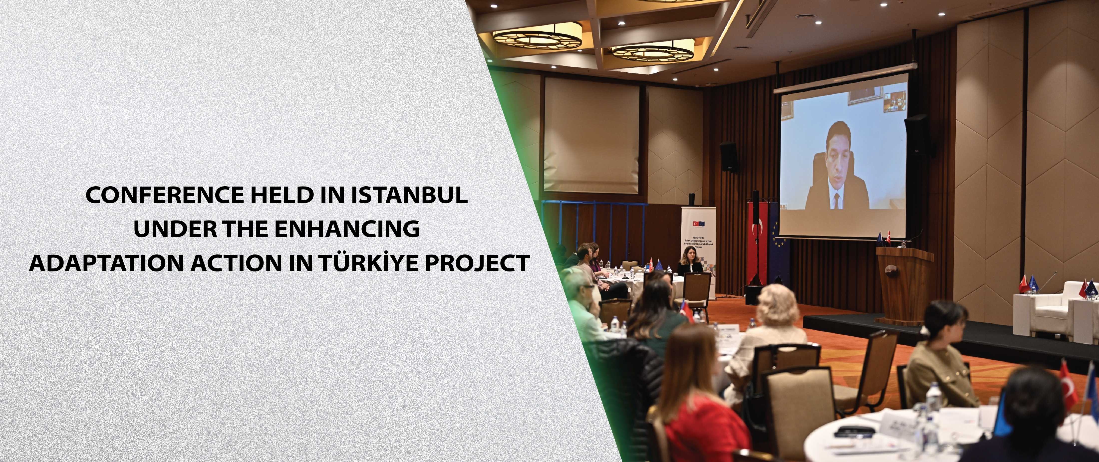 Conference Held in Istanbul under the Enhancing Adaptation Action in Türkiye Project