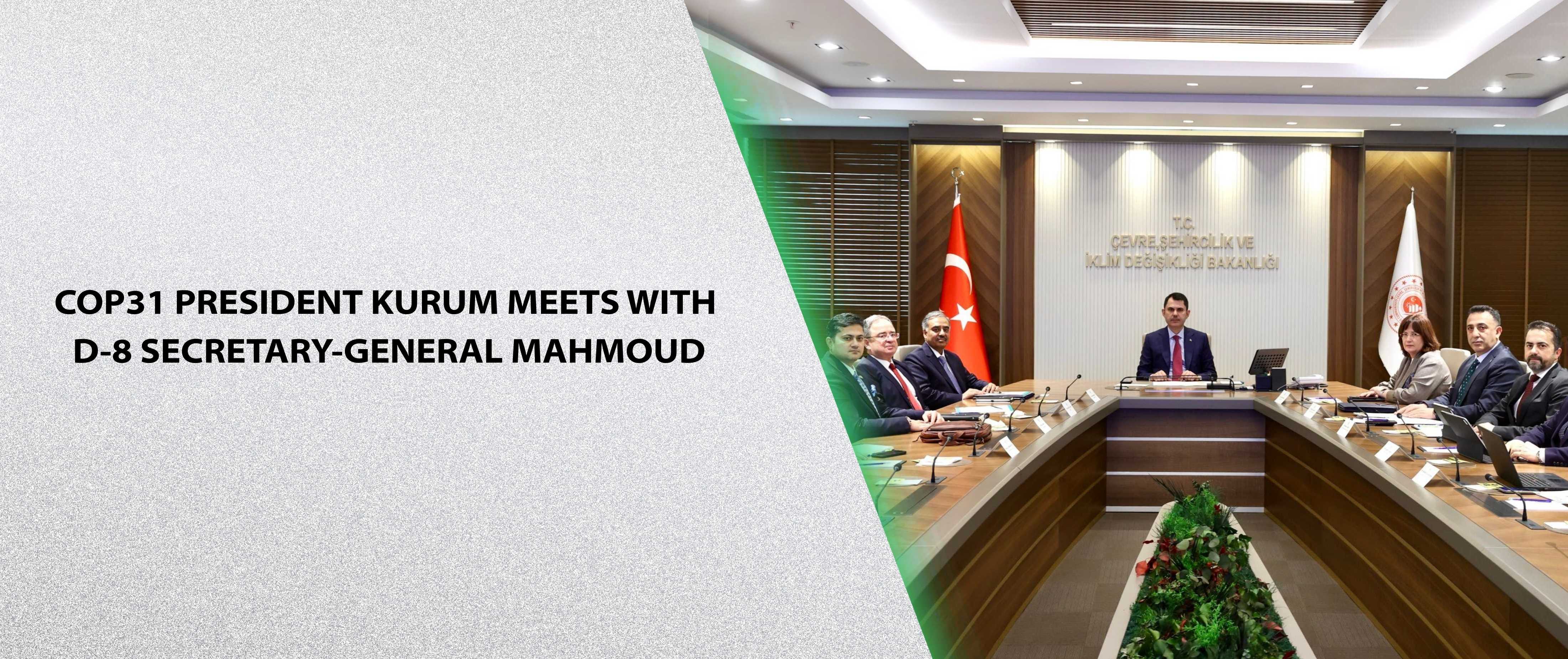 COP31 President Kurum Meets with D-8 Secretary-General Mahmoud