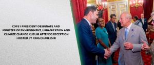 COP31 President-Designate and Minister of Environment, Urbanization and Climate Change Kurum Attends Reception Hosted by King Charles III