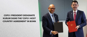 COP31 PRESIDENT-DESIGNATE KURUM SIGNS THE 'COP31 HOST COUNTRY AGREEMENT' IN BONN