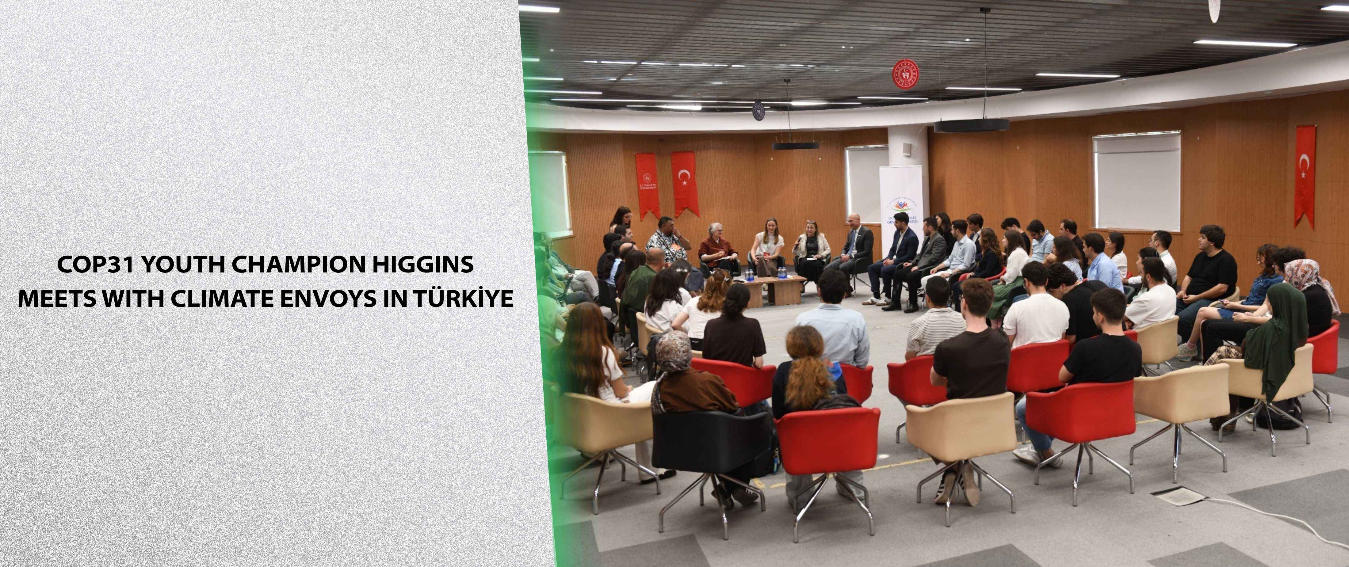 COP31 Youth Champion Higgins Meets with Climate Envoys in Türkiye