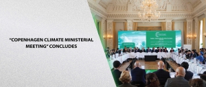 “Copenhagen Climate Ministerial Meeting” Concludes