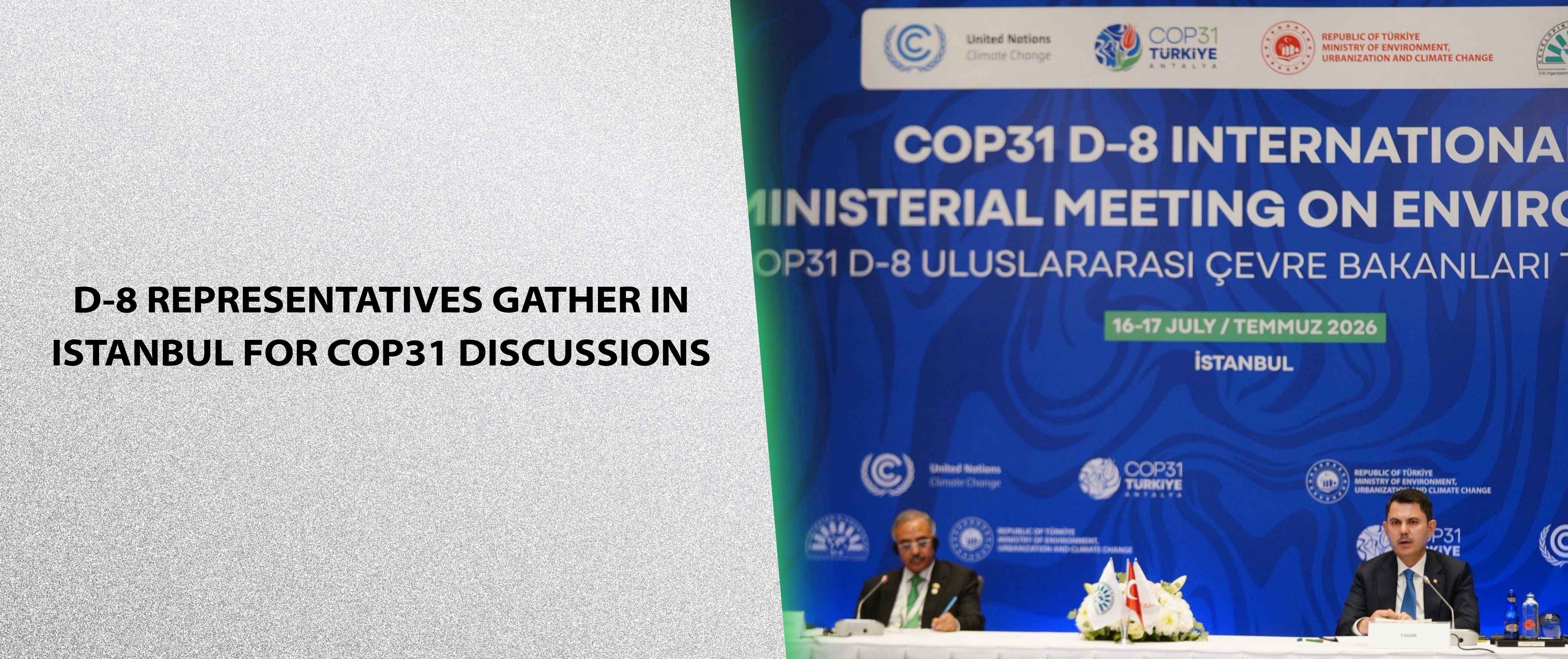 D-8 Representatives Gather in Istanbul for COP31 Discussions