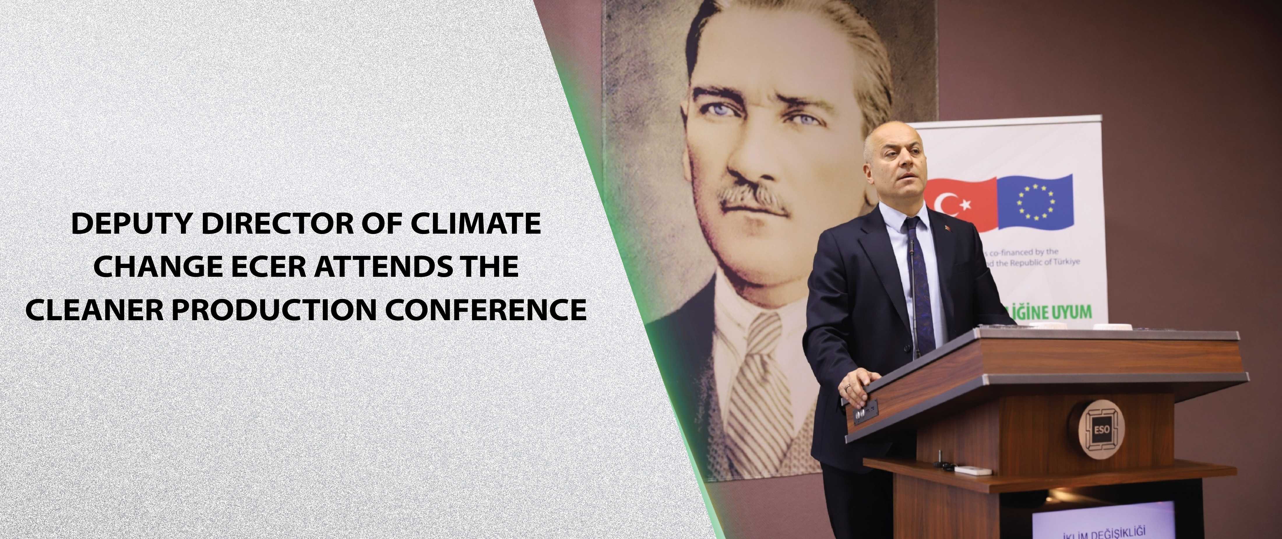 Deputy Director of Climate Change Ecer Attends the Cleaner Production Conference