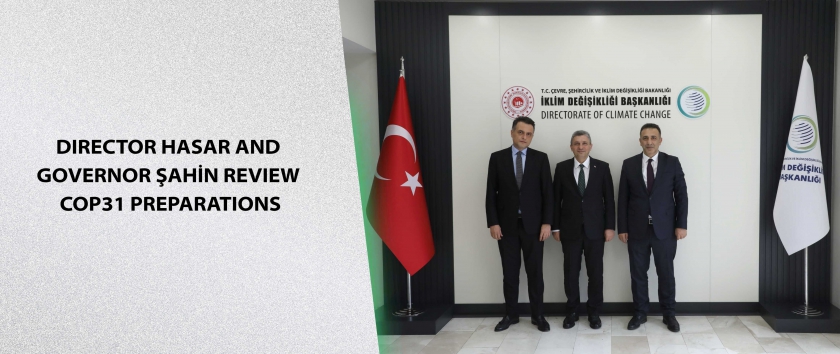 Director Hasar and Governor Şahin Review COP31 Preparations