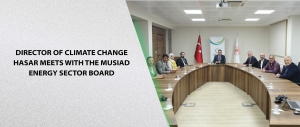 Director of Climate Change Hasar Meets with the MÜSİAD Energy Sector Board