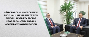 Director of Climate Change Prof. Halil Hasar meets with Bingöl University Rector Prof. Erdal Çelik and his accompanying delegation