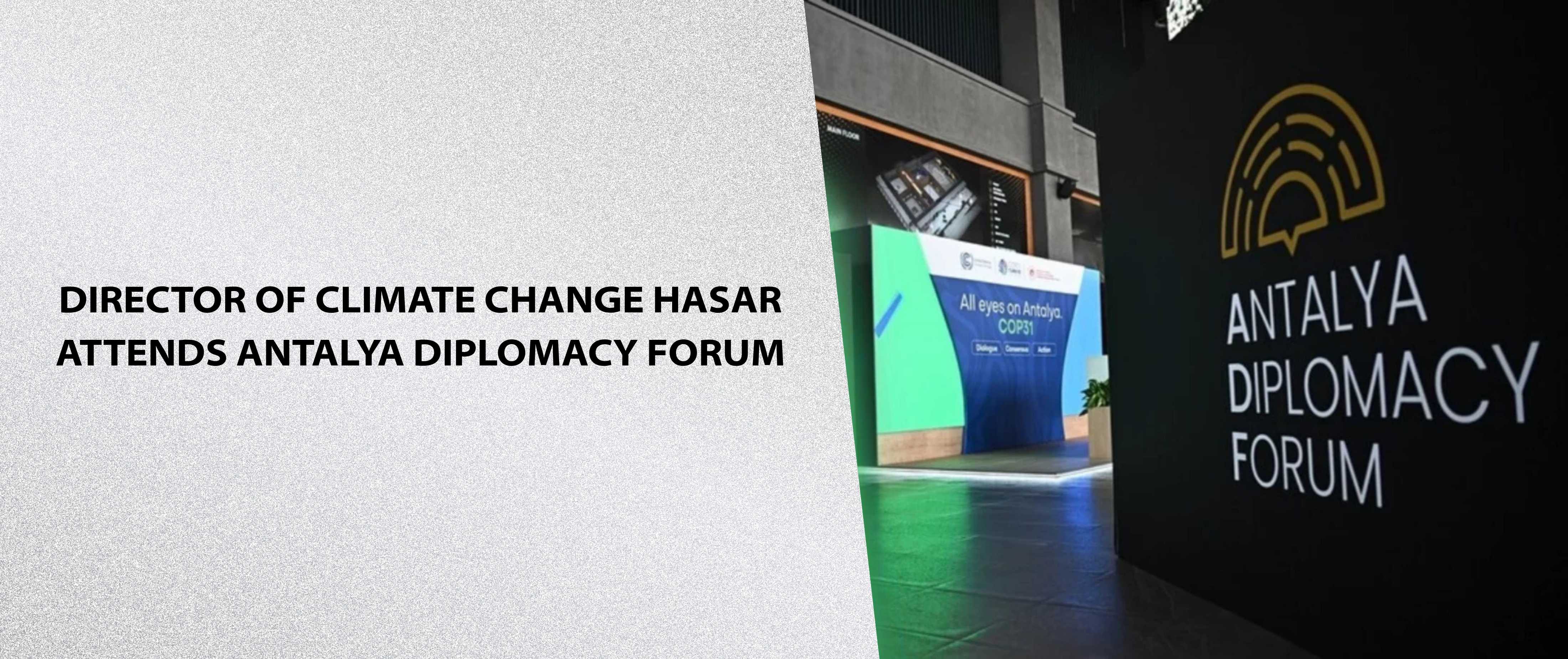 Director of Climate Change Hasar Attends Antalya Diplomacy Forum