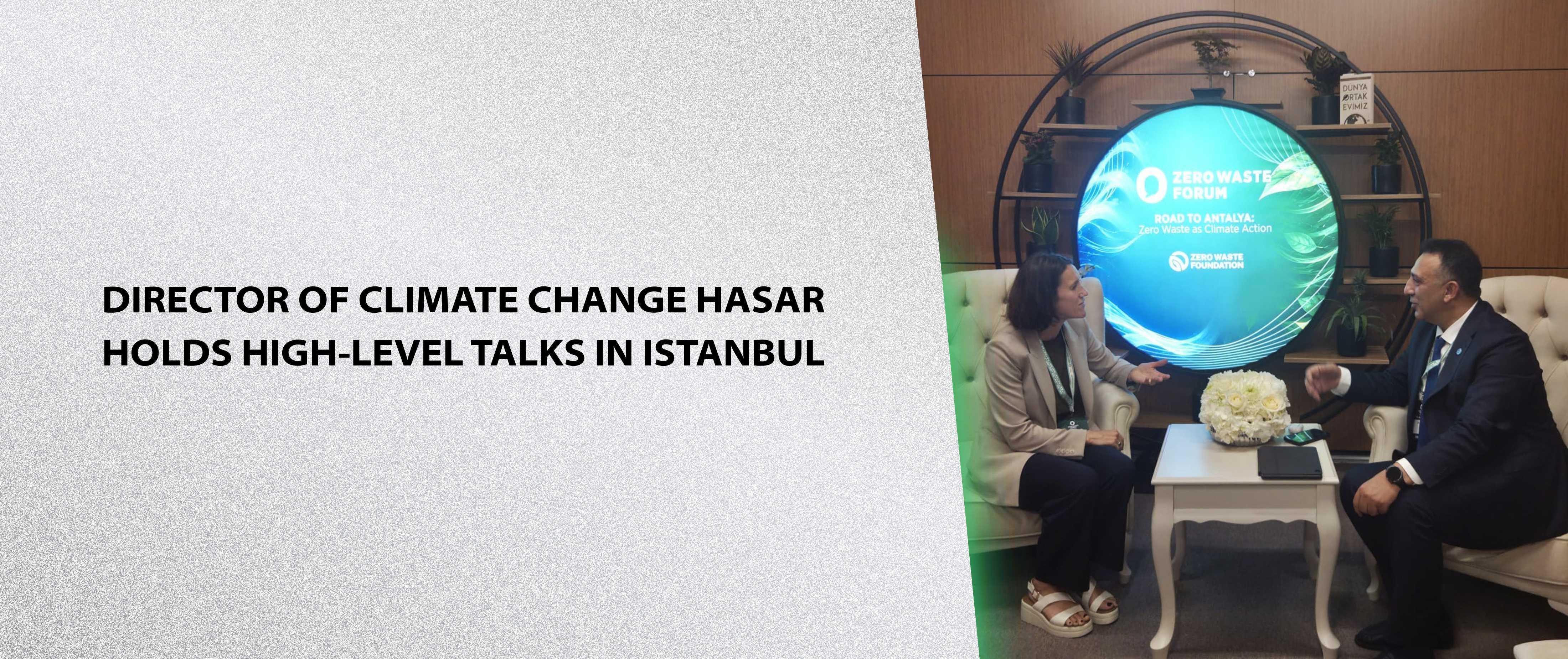 Director of Climate Change Hasar Holds High-Level Talks in Istanbul