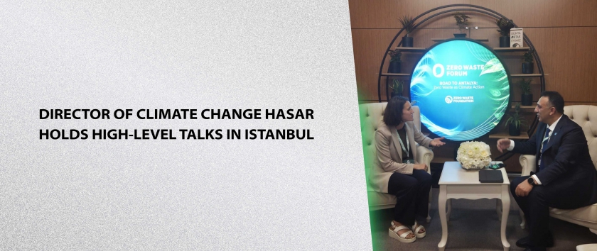 Director of Climate Change Hasar Holds High-Level Talks in Istanbul