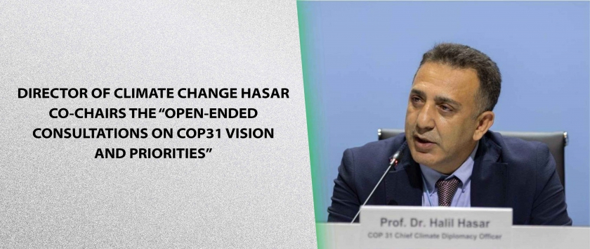 Director of Climate Change Hasar Co-Chairs the “Open-Ended Consultations on COP31 Vision and Priorities”