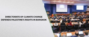 Directorate of Climate Change Defends Palestine’s Rights in Bangkok