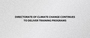 Directorate of Climate Change Continues to Deliver Training Programs