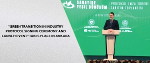 “Green Transition in Industry Protocol Signing Ceremony and Launch Event” Takes Place in Ankara