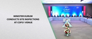 Minister Kurum Conducts Site Inspections at COP31 Venue
