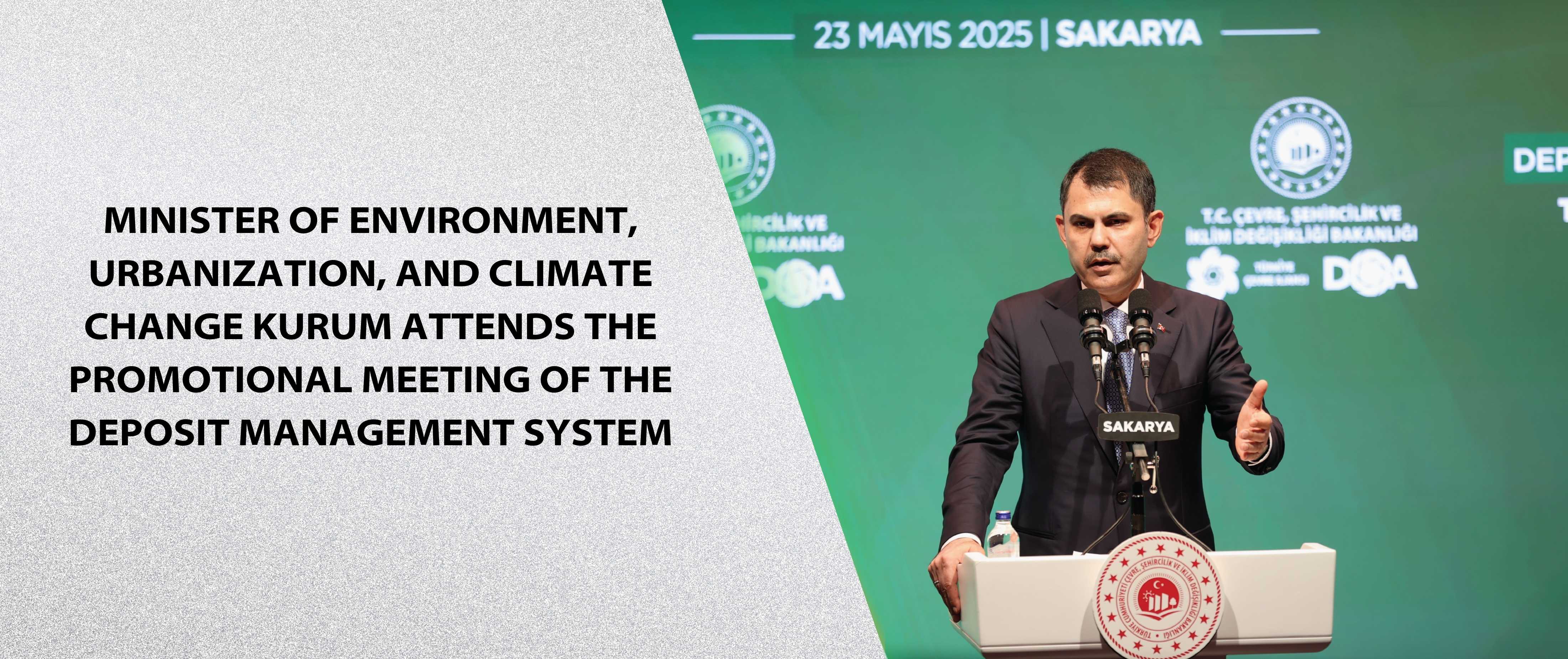 Minister of Environment, Urbanization, and Climate Change Kurum attends the promotional meeting of the Deposit Management System