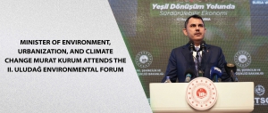 Minister of Environment, Urbanization, and Climate Change Murat Kurum Attends The II. Uludağ Environmental Forum