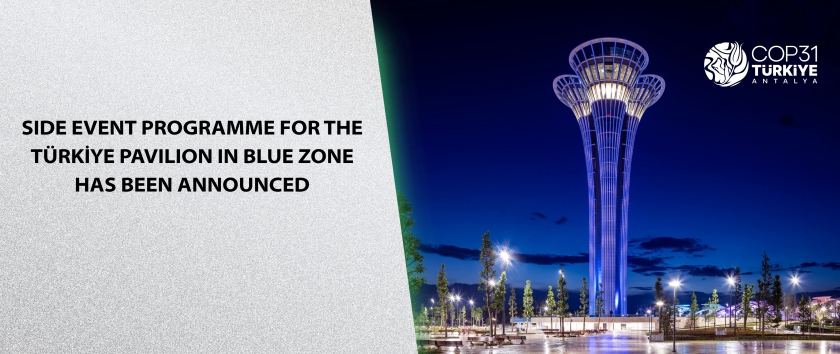 SIde Event Programme for the Türkiye PavIlIon In Blue Zone has been announced