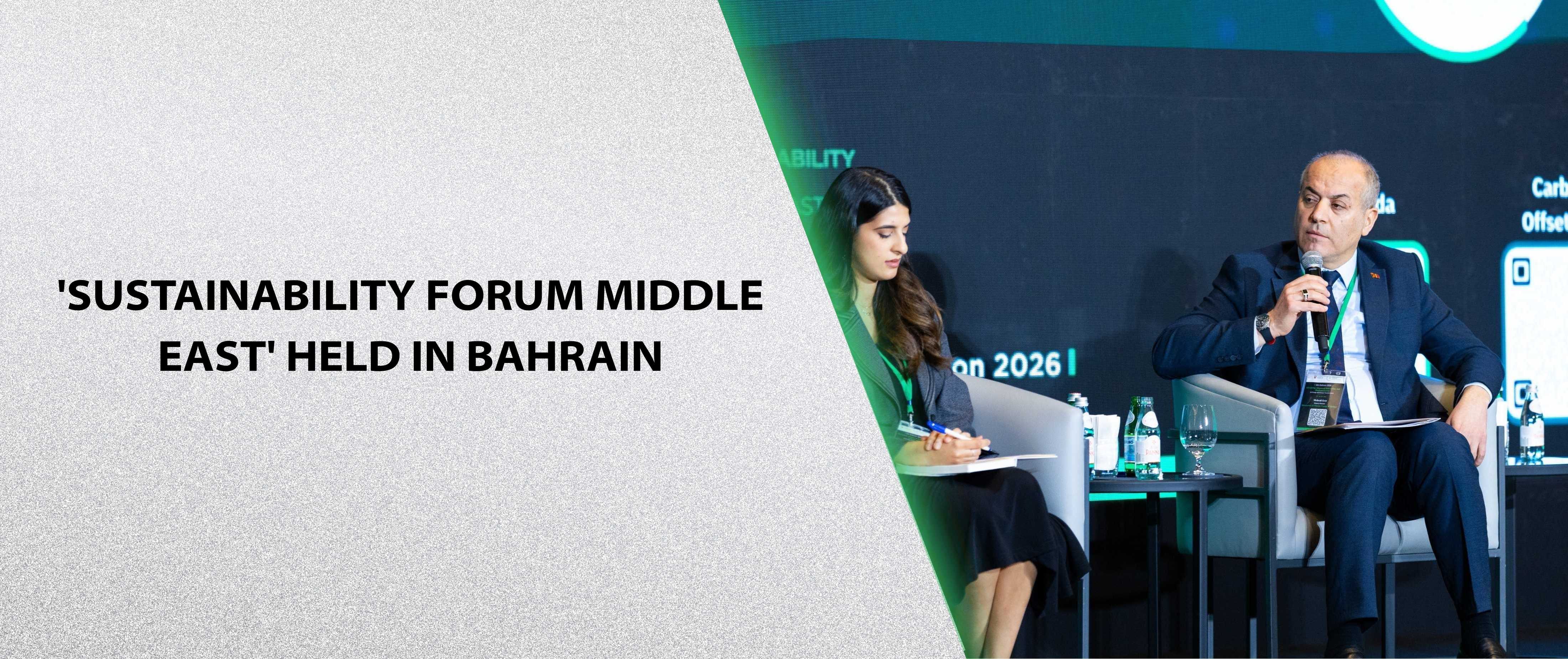 'Sustainability Forum Middle East' Held in Bahrain
