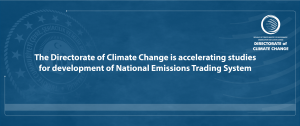 The Directorate of Climate Change is accelerating studies for development of National Emissions Trading System