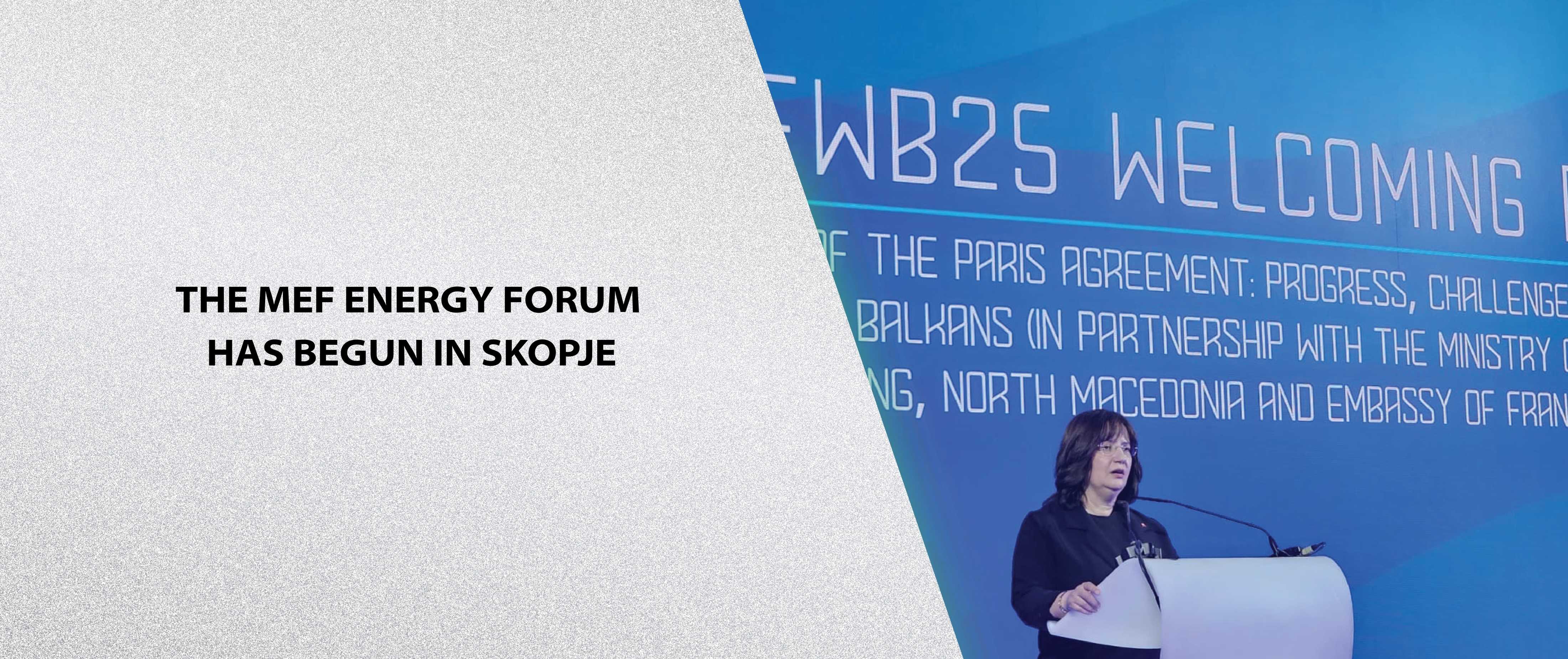 The MEF Energy Forum has begun in Skopje.