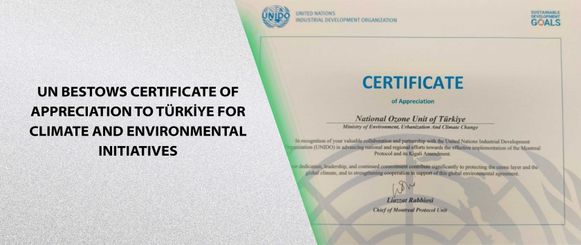 UN Bestows Certificate of Appreciation to Türkiye for Climate and Environmental Initiatives