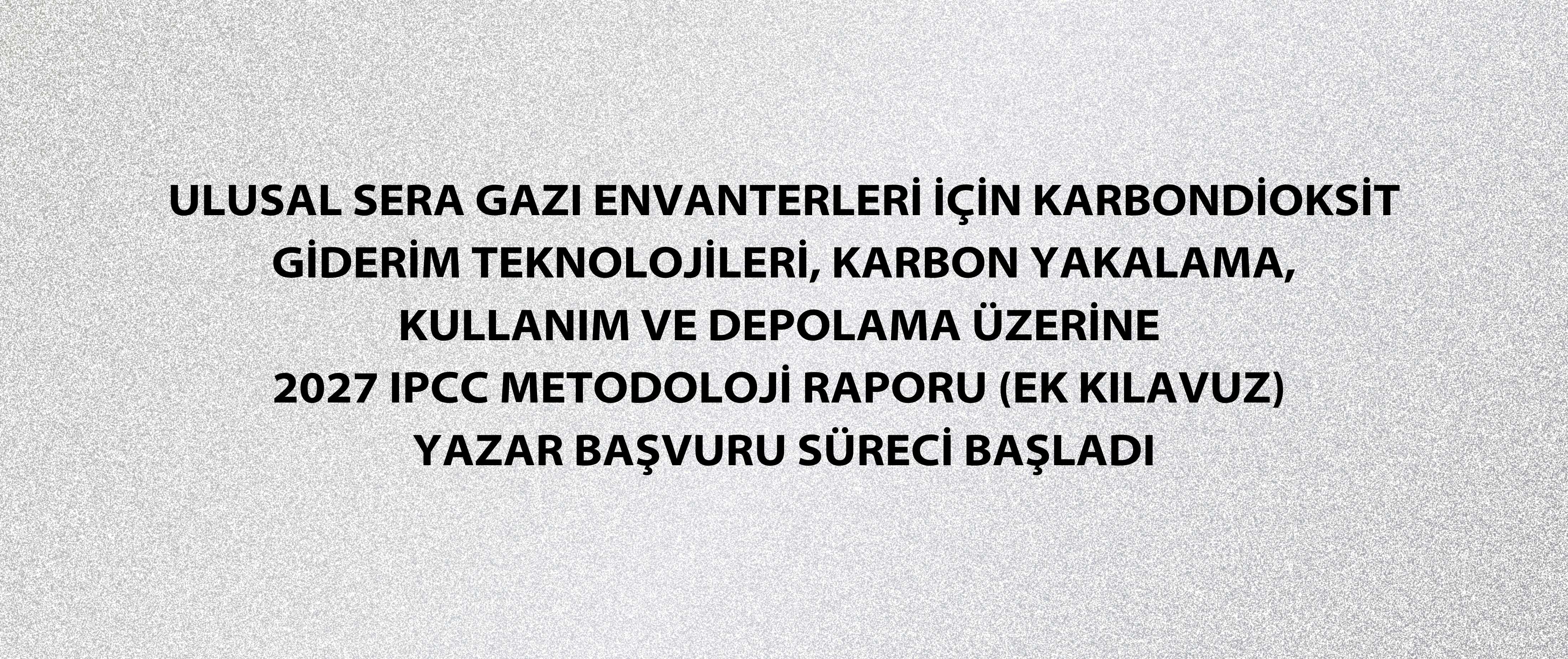 Ulusal Sera Gazı Envanterleri 2027 IPCC Metodoloji Raporu yazar başvuru süreci başladı