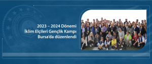 2023 – 2024 Dönemi İklim Elçileri Gençlik Kampı Bursa’da düzenlendi