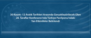 28. Taraflar Konferansı’nda Türkiye Pavilyonu'nda Gerçekleştirilecek Yan Etkinlikler Belirlendi.