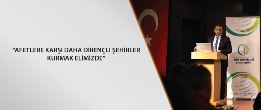 “Afetlere karşı daha dirençli bir ülke kurmak elimizde”