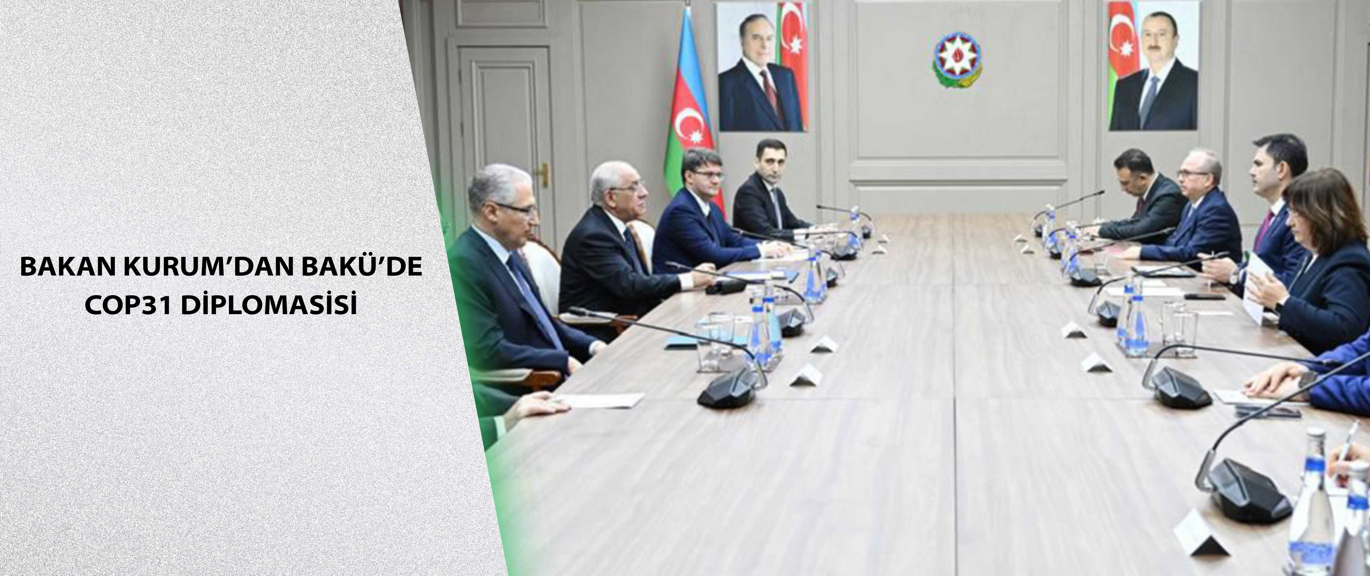 Bakan Kurum’dan Bakü’de COP31 Diplomasisi