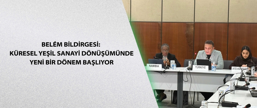 Belém Bildirgesi: Küresel Yeşil Sanayi Dönüşümünde Yeni Bir Dönem Başlıyor