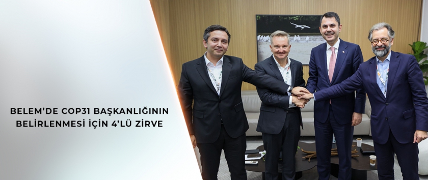 BELEM’DE COP31 BAŞKANLIĞININ BELİRLENMESİ İÇİN 4’LÜ ZİRVE