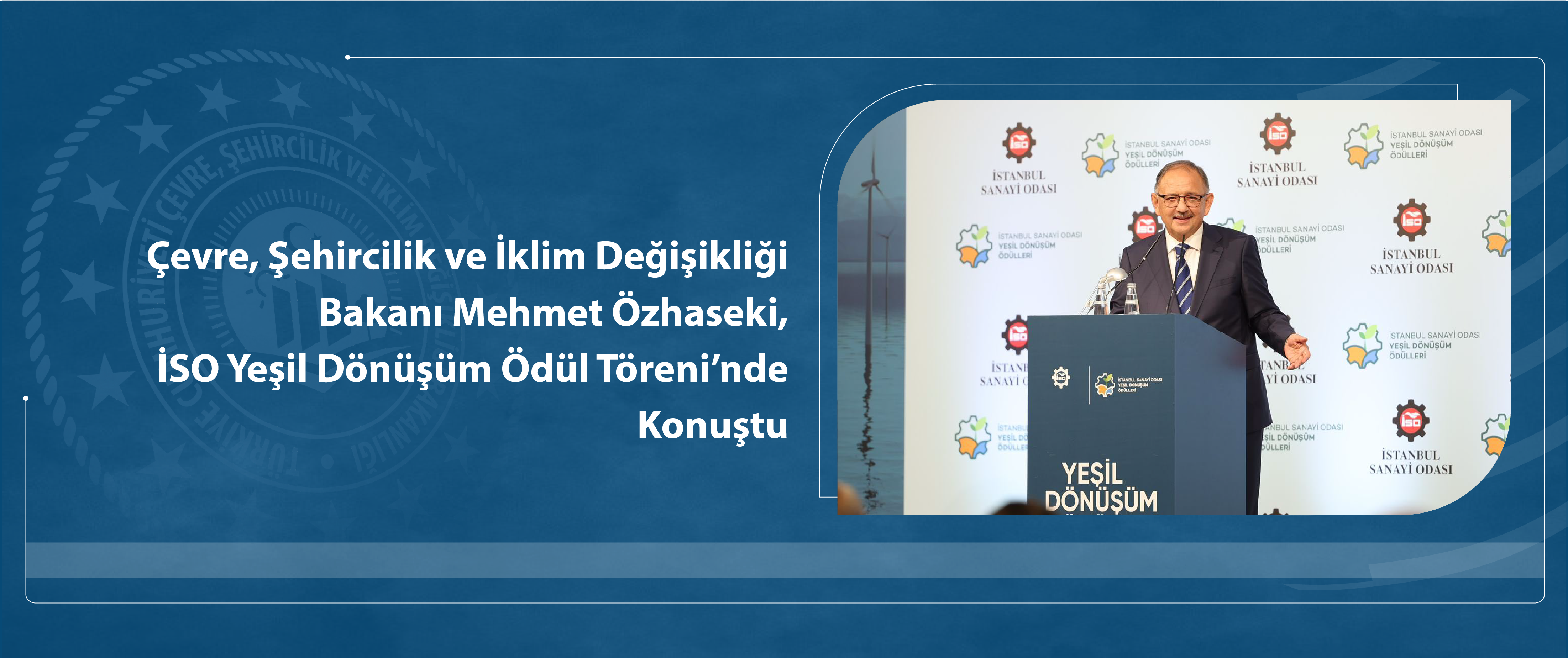 Çevre, Şehircilik ve İklim Değişikliği Bakanı Mehmet Özhaseki, İSO Yeşil Dönüşüm Ödül Töreni’nde Konuştu