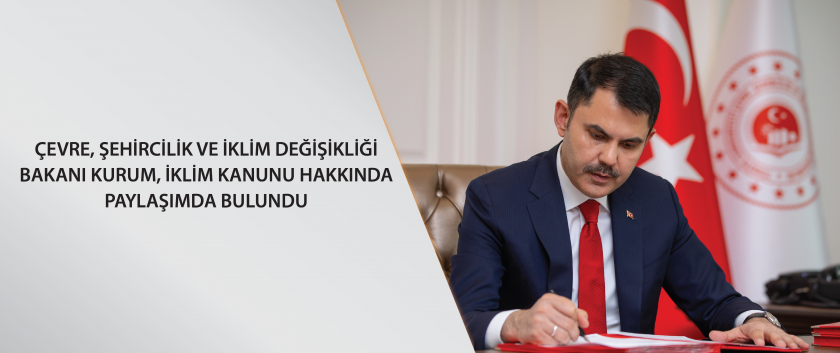 Çevre, Şehircilik ve İklim Değişikliği Bakanı Kurum, İklim Kanunu hakkında paylaşımda bulundu