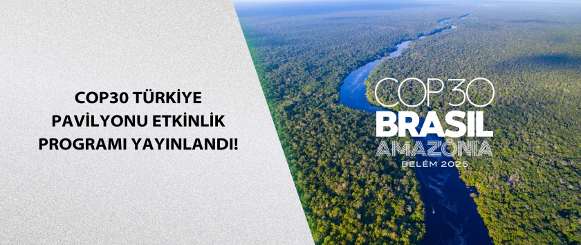 COP30 Türkiye Pavilyonu Etkinlik Programı Yayınlandı