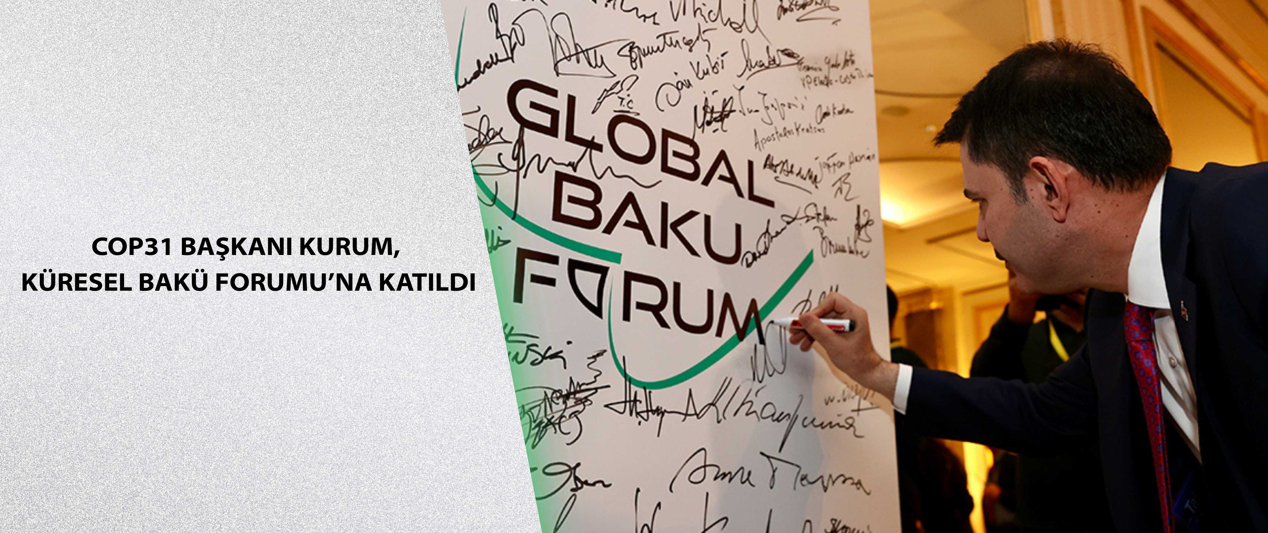 COP31 Başkanı Kurum, Küresel Bakü Forumu’na katıldı