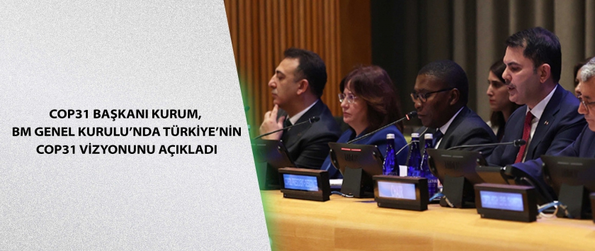COP31 Başkanı Kurum, BM Genel Kurulu’nda Türkiye’nin COP31 vizyonunu açıkladı