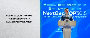 COP31 BAŞKANI KURUM, “NEXTGENCOP30.5” İKLİM ZİRVESİ’NE KATILDI