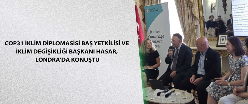 COP31 İklim Diplomasisi Baş Yetkilisi ve İklim Değişikliği Başkanı Hasar, Londra’da konuştu