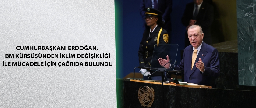 Cumhurbaşkanı Erdoğan, BM Kürsüsünden İklim Değişikliği ile Mücadele için Çağrıda Bulundu