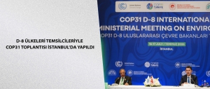 D-8 ülkeleri temsilcileriyle COP31 toplantısı İstanbul’da yapıldı