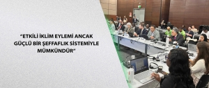 “Etkili iklim eylemi ancak güçlü bir şeffaflık sistemiyle mümkündür”