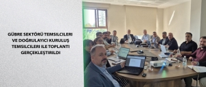 Gübre Sektörü Temsilcileri ve Doğrulayıcı Kuruluş Temsilcileri ile Toplantı Gerçekleştirildi