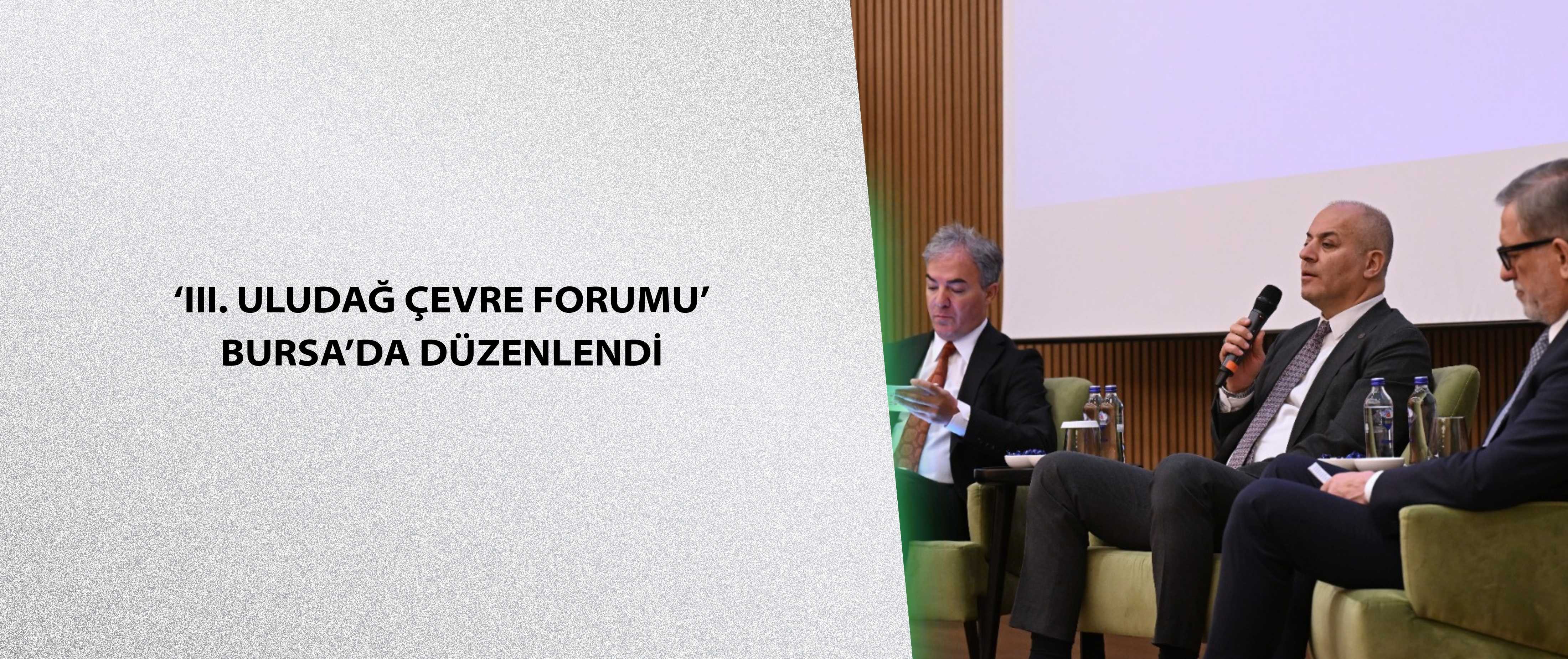 ‘III. Uludağ Çevre Forumu’ Bursa’da düzenlendi