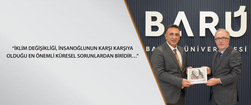 “İklim değişikliği, insanoğlunun karşı karşıya olduğu en önemli küresel sorunlardan biridir…”