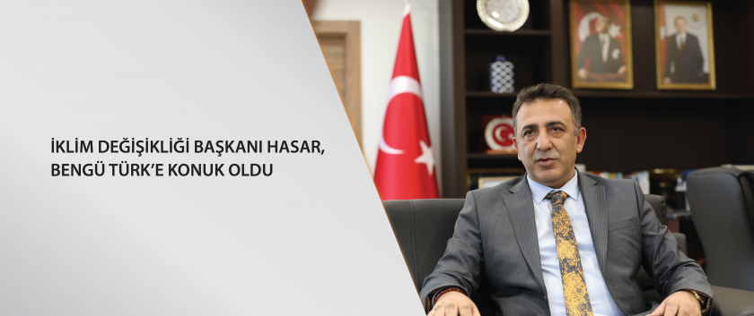 İklim Değişikliği Başkanı Hasar, Bengü Türk’e konuk oldu